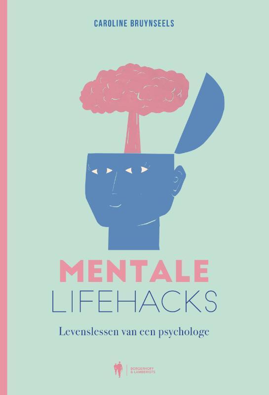 Mentale lifehacks 9789463939706 Caroline Bruynseels, Boeken, Psychologie, Zo goed als nieuw, Verzenden