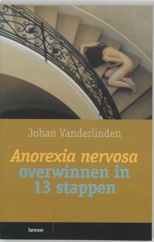 Anorexia nervosa overwinnen in 13 stappen - Johan Vanderlind, Boeken, Gezondheid, Dieet en Voeding, Verzenden