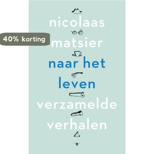 Naar het leven 9789023493761 Nicolaas Matsier, Boeken, Romans, Zo goed als nieuw, Verzenden