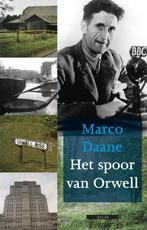 Het spoor van Orwell 9789045083483 Marco Daane, Boeken, Verzenden, Zo goed als nieuw, Marco Daane