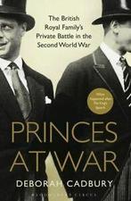 Princes at war: the Royal Familys turmoil in World War II, Gelezen, Deborah Cadbury, Verzenden