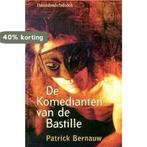 De Komedianten van de Bastille 9789065659484 Patrick Bernauw, Boeken, Verzenden, Zo goed als nieuw, Patrick Bernauw
