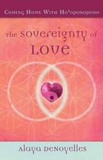 The Sovereignty of Love 9780984821303 Alaya Denoyelles, Boeken, Verzenden, Zo goed als nieuw, Alaya Denoyelles