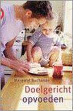 Doelgericht Opvoeden 9789085200239 Margaret Buchanan, Boeken, Verzenden, Zo goed als nieuw, Margaret Buchanan