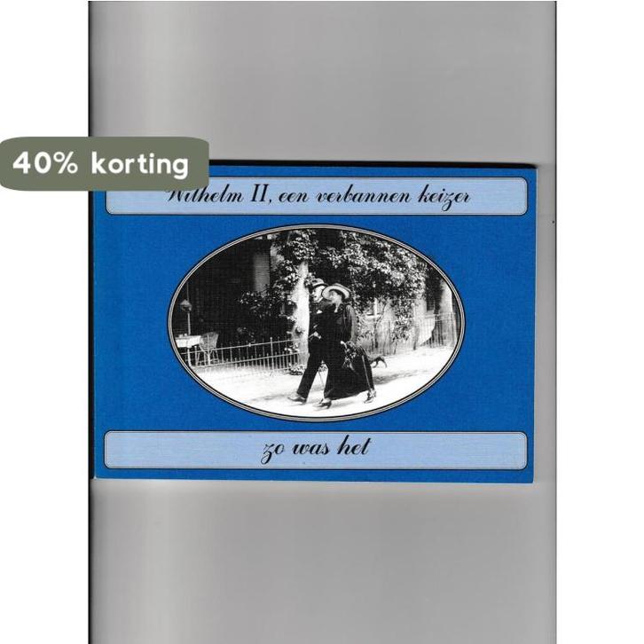 Wilhelm II, een verbannen keizer : zo was het Wilhelm 2, een, Boeken, Reisgidsen, Gelezen, Verzenden