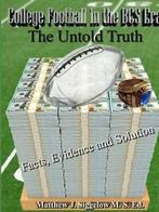 College Football In the BCS Era The Untold Trut. Siggelow,, Siggelow, Matthew J., Zo goed als nieuw, Verzenden