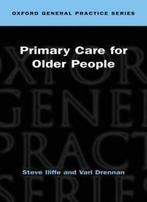 Primary Care for Older People, Iliffe, Steve   ,,, Zo goed als nieuw, Vari Drennan, Steve Iliffe, Verzenden