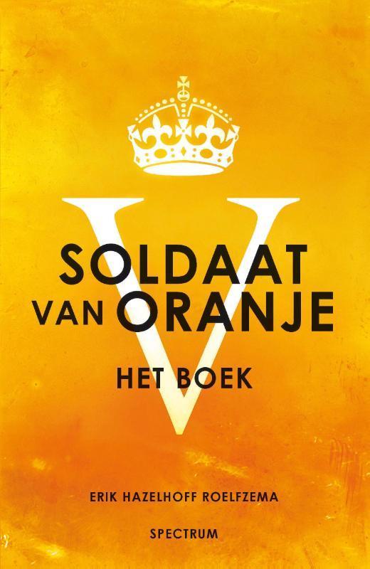 Soldaat van Oranje 9789049104306 Erik Hazelhoff Roelfzema, Boeken, Overige Boeken, Zo goed als nieuw, Verzenden