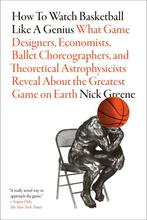 9781419744815 How to Watch Basketball Like a Genius: What..., Boeken, Verzenden, Nieuw, Nick Greene