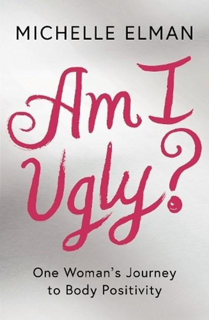Am I Ugly? | 9781788541848 | ELMAN,  Michelle, Boeken, Wetenschap, Zo goed als nieuw