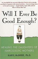 Will I Ever Be Good Enough? 9781439129432 Dr. Karyl McBride, Verzenden, Zo goed als nieuw, Dr. Karyl McBride
