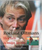 Hockey is mijn leven - Roelant Oltmans 9789077072912, Verzenden, Gelezen, M. Westermann