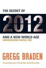 The Secret of 2012 and a New World Age 9781848502222, Boeken, Verzenden, Gelezen, Gregg Braden