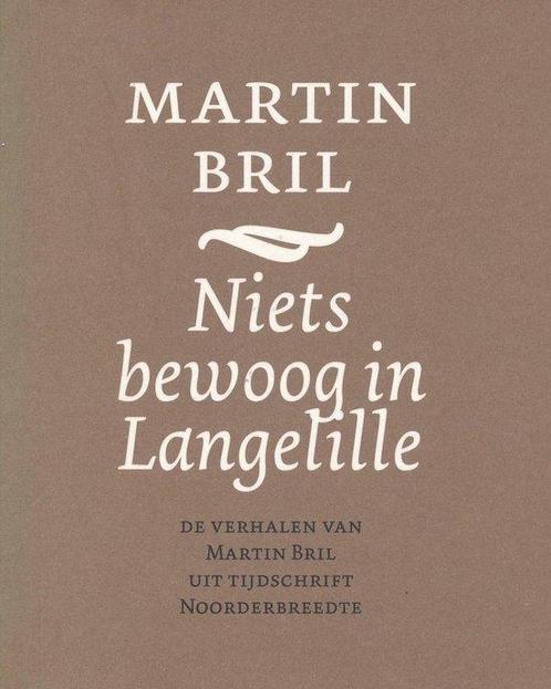 Niets bewoog in Langelille 9789080425965 Martin Bril, Boeken, Literatuur, Gelezen, Verzenden