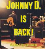 cd - Fatal Flowers - Johnny D Is Back., Zo goed als nieuw, Verzenden