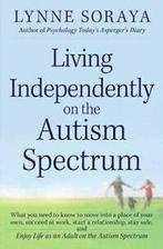 Living Independently on the Autism Spectrum: Wh. Soraya, Zo goed als nieuw, Lynne Soraya, Verzenden