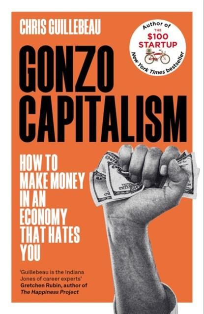 Gonzo Capitalism | 9781035020072 | Chris Guillebeau, Boeken, Wetenschap, Zo goed als nieuw