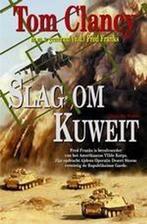 Slag om Kuweit 9789022985229 Tom Clancy, Boeken, Thrillers, Verzenden, Zo goed als nieuw, Tom Clancy