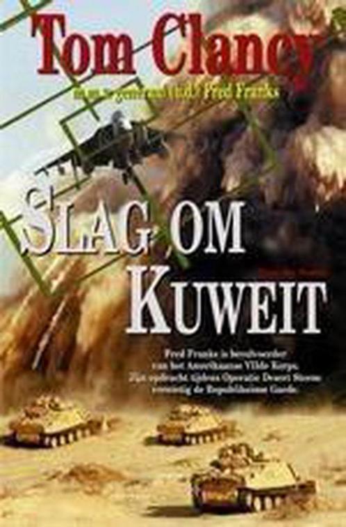 Slag om Kuweit 9789022985229 Tom Clancy, Boeken, Thrillers, Zo goed als nieuw, Verzenden