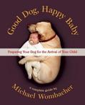 9781608683499 Good Dog, Happy Baby Michael Wombacher