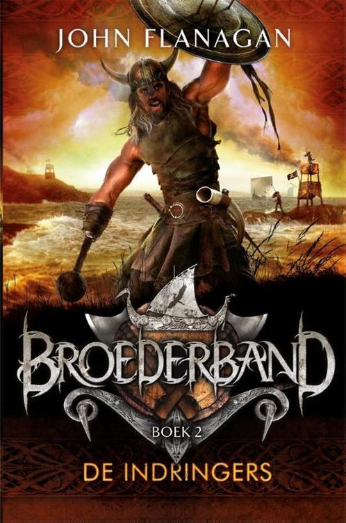 De indringers / Broederband / 2 9789025751159 John Flanagan, Boeken, Kinderboeken | Jeugd | 10 tot 12 jaar, Zo goed als nieuw