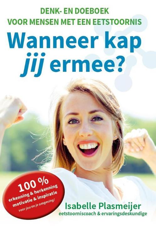 Wanneer kap jij ermee? 9789065236920 Isabelle Plasmeijer, Boeken, Gezondheid, Dieet en Voeding, Gelezen, Verzenden