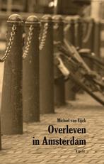 Overleven in Amsterdam 9789464240207 Michel van Eijck, Verzenden, Gelezen, Michel van Eijck