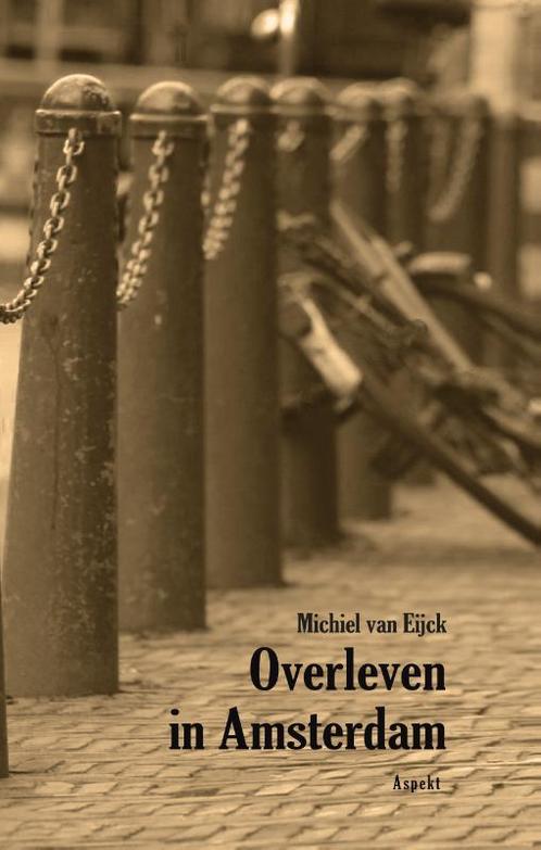 Overleven in Amsterdam 9789464240207 Michel van Eijck, Boeken, Hobby en Vrije tijd, Gelezen, Verzenden