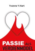 Passie als verdienmodel 9789464061031 Yvonne t Hart, Boeken, Economie, Management en Marketing, Verzenden, Zo goed als nieuw, Yvonne 't Hart