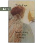 Broederschap van mens en engel / De kosmische mens, Boeken, Esoterie en Spiritualiteit, Verzenden, Zo goed als nieuw, White Eagle