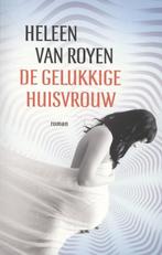 De gelukkige huisvrouw 9789049952518 Heleen van Royen, Verzenden, Zo goed als nieuw, Heleen van Royen