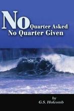 No Quarter Asked No Quarter Given, Holcomb, S.   ,,, Zo goed als nieuw, Holcomb, G. S., Verzenden