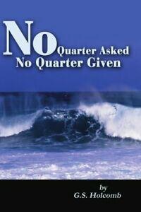 No Quarter Asked No Quarter Given, Holcomb, S.   ,,, Boeken, Biografieën, Zo goed als nieuw, Verzenden