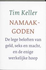 Namaakgoden 9789051943832 Tim Keller, Boeken, Godsdienst en Theologie, Verzenden, Zo goed als nieuw, Tim Keller