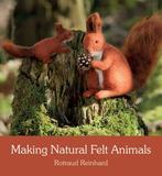 Making Natural Felt Animals 9781782503767 Rotraud Reinhard, Verzenden, Zo goed als nieuw, Rotraud Reinhard