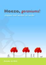 Hoezo, geraniums! 9789081651011 Anneke de Blok, Verzenden, Gelezen, Anneke de Blok