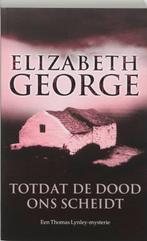 Totdat de dood ons scheidt / Inspecteur Lynley-mysterie / 1, Boeken, Verzenden, Gelezen, Elizabeth George