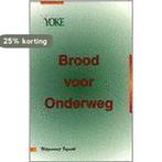 Brood Voor Onderweg 9789080354623 Yoke, Boeken, Verzenden, Gelezen, Yoke