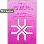 Niet om God, maar om mensen 9789030407409, Boeken, Verzenden, Gelezen
