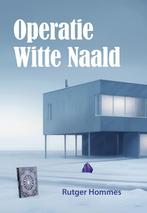 Operatie Witte Naald 9789463657693 Rutger Hommes, Boeken, Verzenden, Zo goed als nieuw, Rutger Hommes