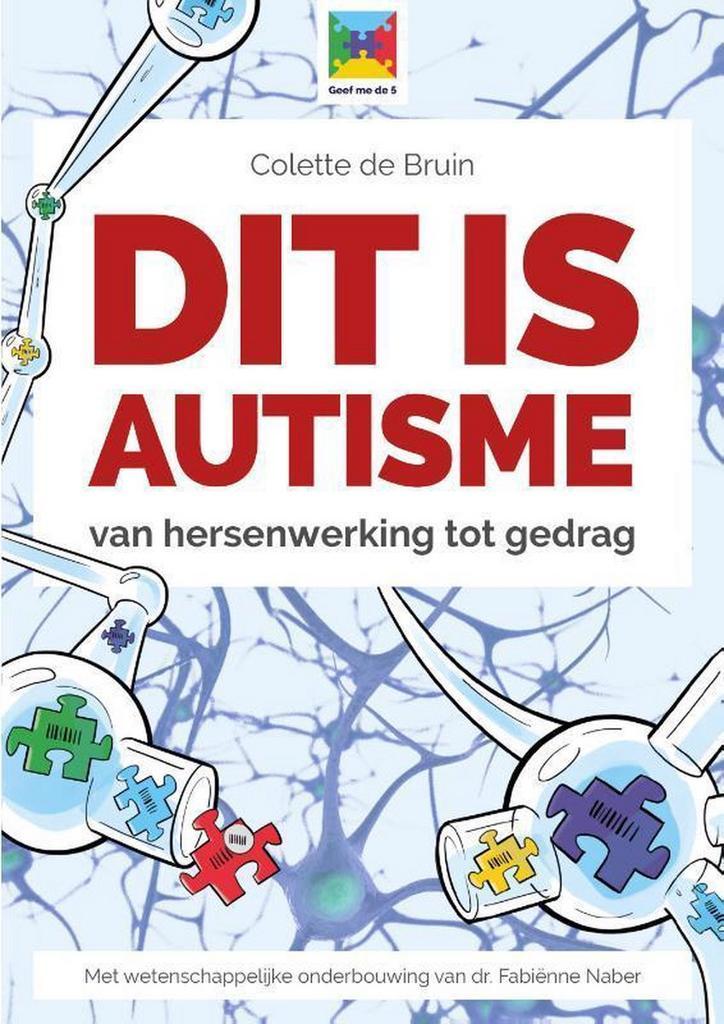 Dit is autisme / Geef me de 5 9789492593023 Colette de Bruin, Boeken, Wetenschap, Zo goed als nieuw, Verzenden