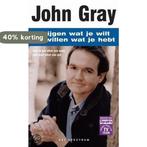 Krijgen wat je wilt en willen wat je hebt 9789027467393, Boeken, Verzenden, Gelezen, John Gray