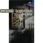 Ze verdrinken ons dorp 9789021605517 Rutgers Loeff, Verzenden, Gelezen, Rutgers Loeff