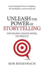 Unleash the Power of Storytelling 9780991081424 R Biesenbach, Verzenden, Zo goed als nieuw, R Biesenbach