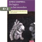 De logica van het moorden 9789044521672 Aifric Campbell, Boeken, Verzenden, Gelezen, Aifric Campbell