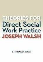 Theories for Direct Social Work Practice (Book Only). Walsh, Boeken, Studieboeken en Cursussen, Zo goed als nieuw, Professor Joseph Walsh