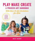 Play, Make, Create, A Process-Art Handbook 9781631597169, Verzenden, Zo goed als nieuw, Meri Cherry
