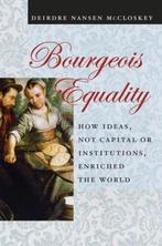Bourgeois Equality 9780226333991 Deirdre N. McCloskey, Boeken, Verzenden, Gelezen, Deirdre N. McCloskey