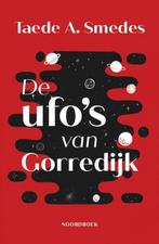 9789464711721 De ufos van Gorredijk Taede A. Smedes, Boeken, Verzenden, Nieuw, Taede A. Smedes