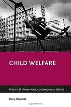 Child Welfare: Historical Dimensions, Contemporary Debate,, Gelezen, Harry Hendrick, Verzenden